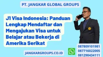 J1 Visa Indonesia: Panduan Lengkap Mendaftar dan Mengajukan Visa untuk Belajar atau Bekerja di Amerika Serikat