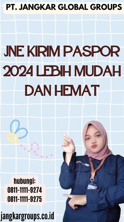 JNE Kirim Paspor 2024 Lebih Mudah dan Hemat