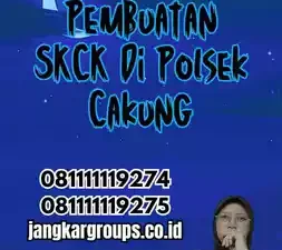 Jadwal Pembuatan SKCK Di Polsek Cakung