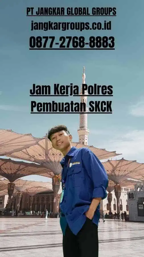 Jam Kerja Polres Pembuatan SKCK