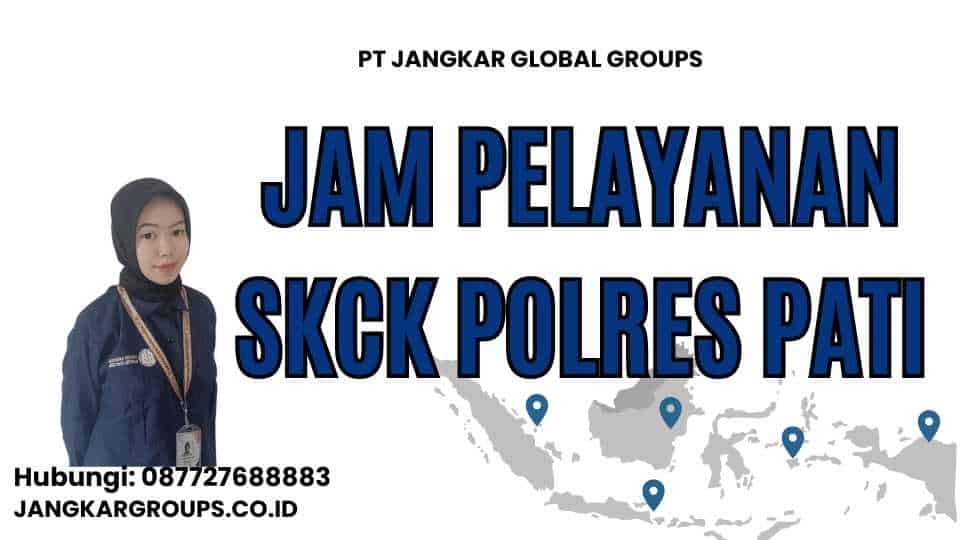 Jam Pelayanan SKCK Polres Pati