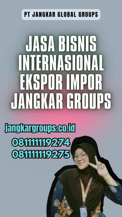 Jasa Bisnis Internasional Ekspor Impor Jangkar Groups