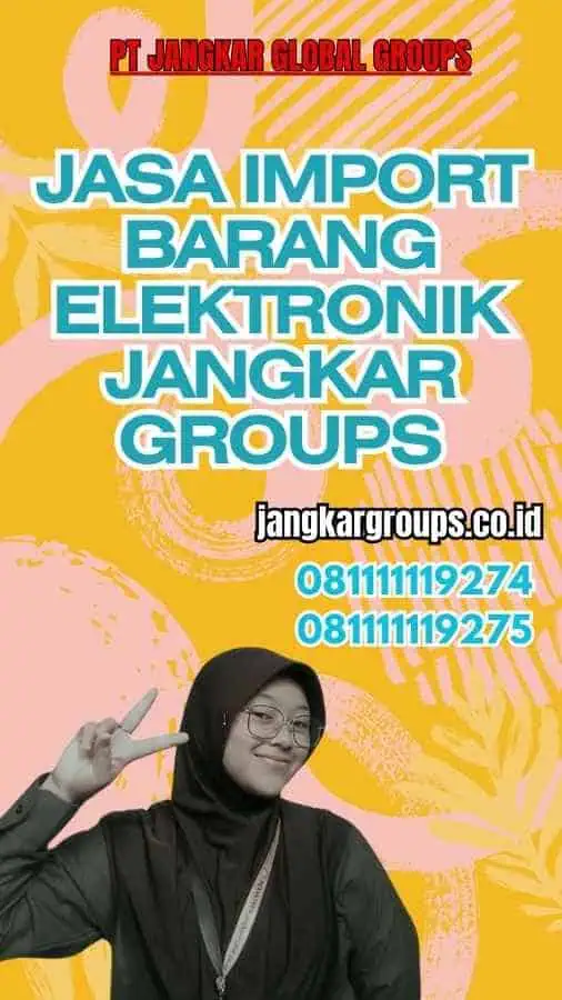 Jasa Import Barang Elektronik Jangkar Groups