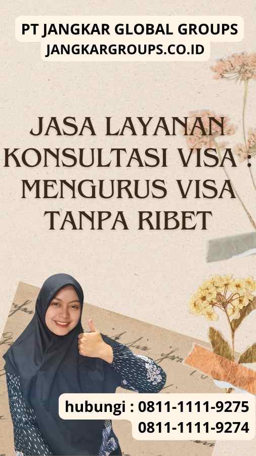 Jasa Layanan Konsultasi Visa Mengurus Visa Tanpa Ribet