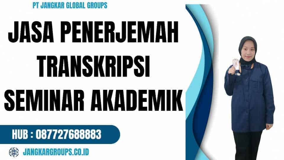 Jasa Penerjemah Transkripsi Seminar Akademik