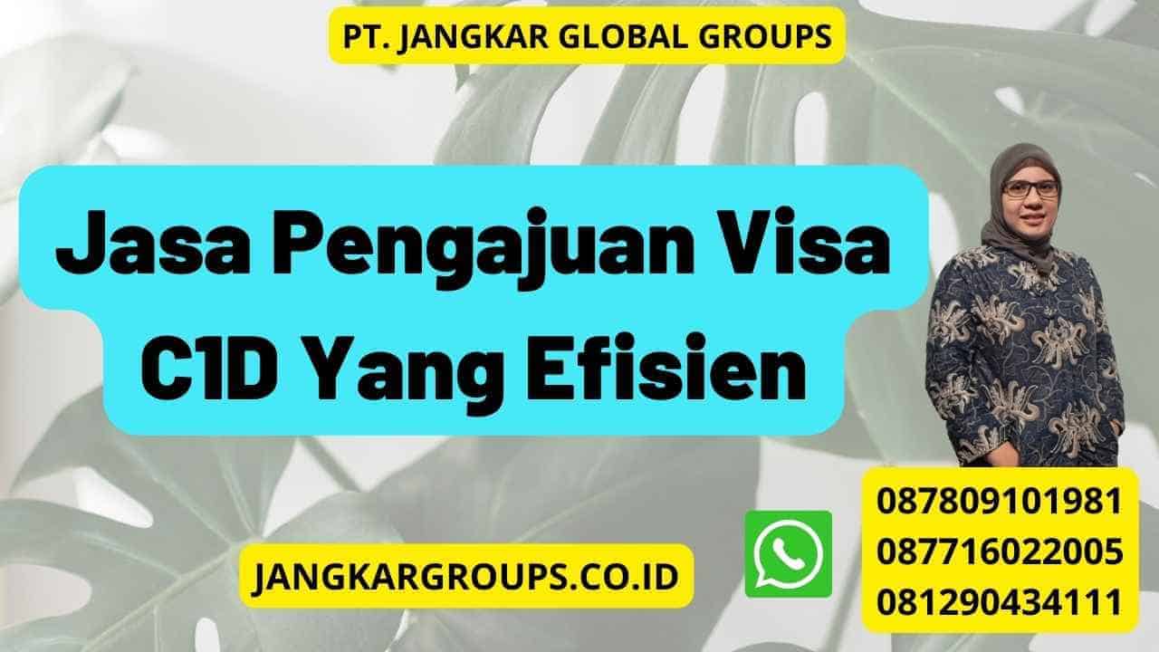 Jasa Pengajuan Visa C1D Yang Efisien