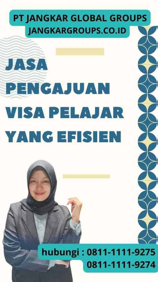 Jasa Pengajuan Visa Pelajar Yang Efisien