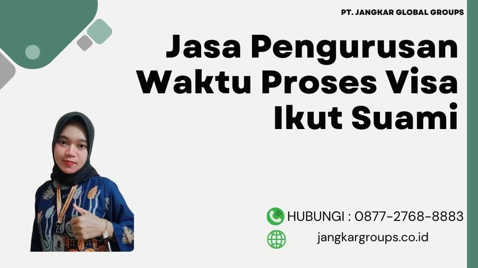 Jasa Pengurusan Waktu Proses Visa Ikut Suami