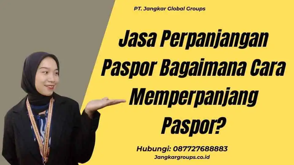 Jasa Perpanjangan Paspor Bagaimana Cara Memperpanjang Paspor?