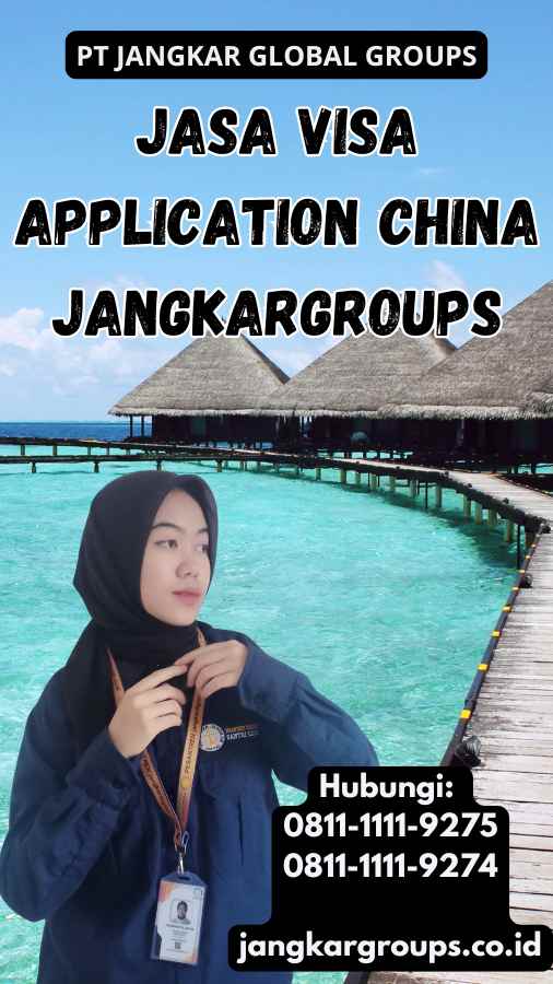 Jasa Visa Application China Jangkargroups