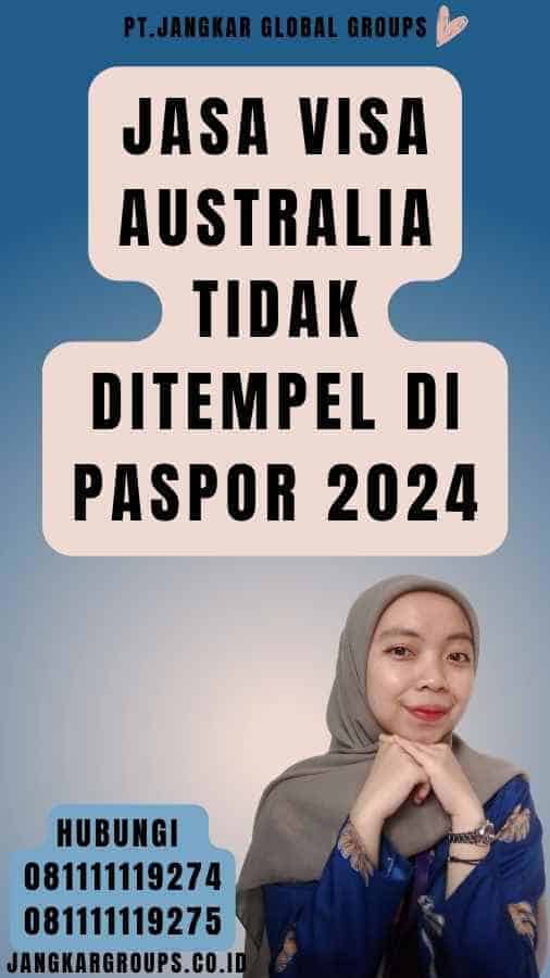 Jasa Visa Australia Tidak Ditempel Di Paspor 2024