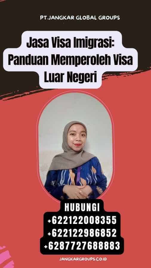 Jasa Visa Imigrasi Panduan Memperoleh Visa Luar Negeri