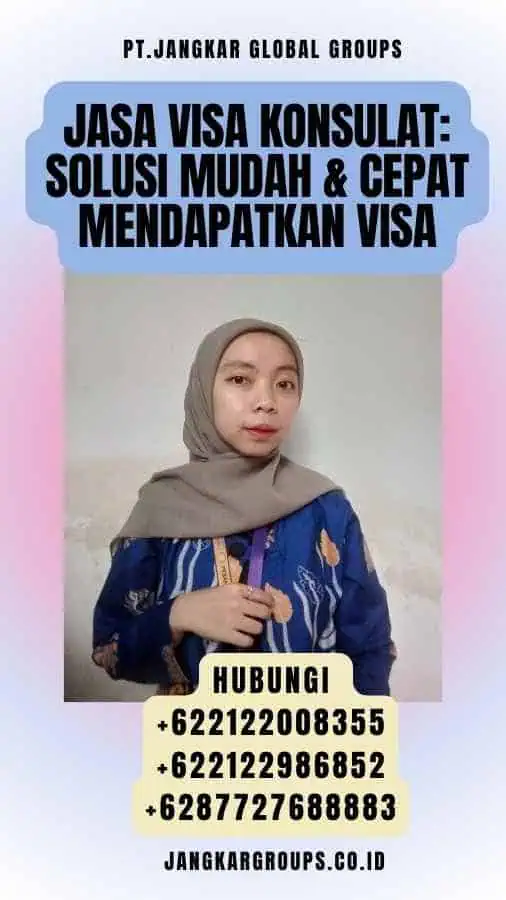 Jasa Visa Konsulat Solusi Mudah & Cepat Mendapatkan Visa