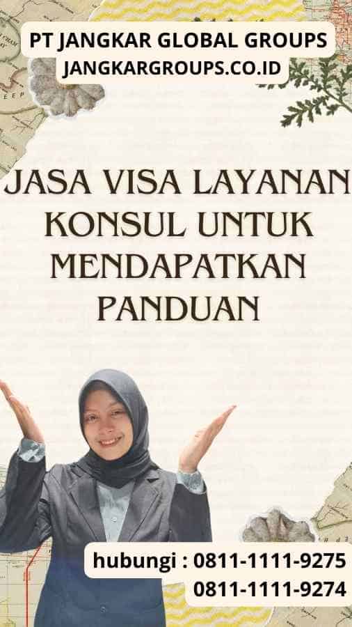 Jasa Visa Layanan Konsul Untuk Mendapatkan Panduan