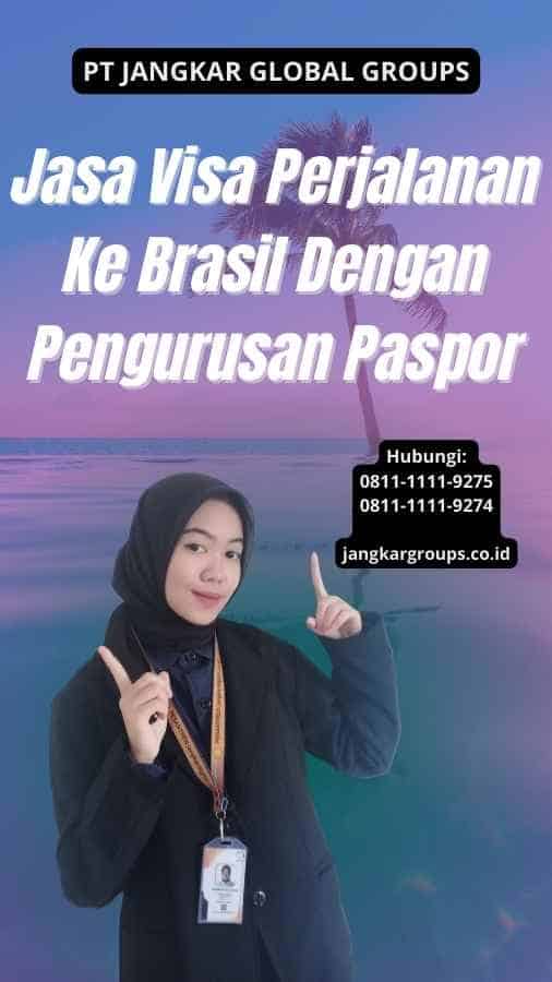 Jasa Visa Perjalanan Ke Brasil Dengan Pengurusan Paspor