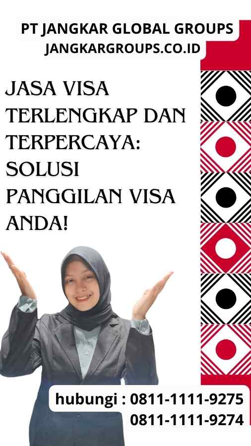 Jasa Visa Terlengkap dan Terpercaya Solusi Panggilan Visa Anda!