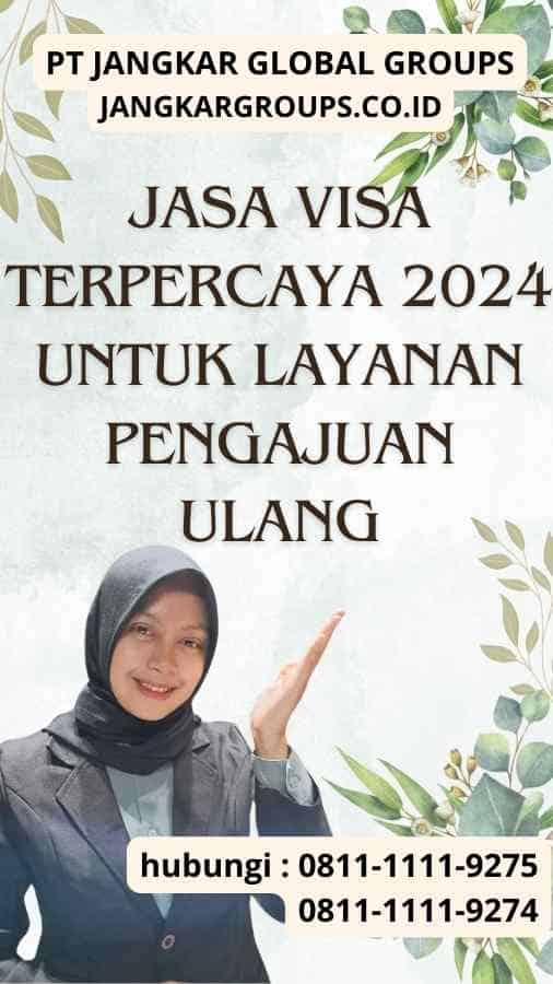 Jasa Visa Terpercaya 2024 untuk Layanan Pengajuan Ulang