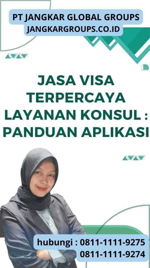 Jasa Visa Terpercaya Layanan Konsul Panduan Aplikasi