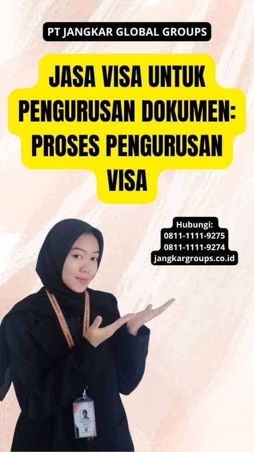 Jasa Visa Untuk Pengurusan Dokumen: Proses Pengurusan Visa