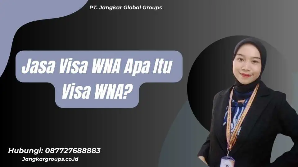 Jasa Visa WNA Apa Itu Visa WNA?