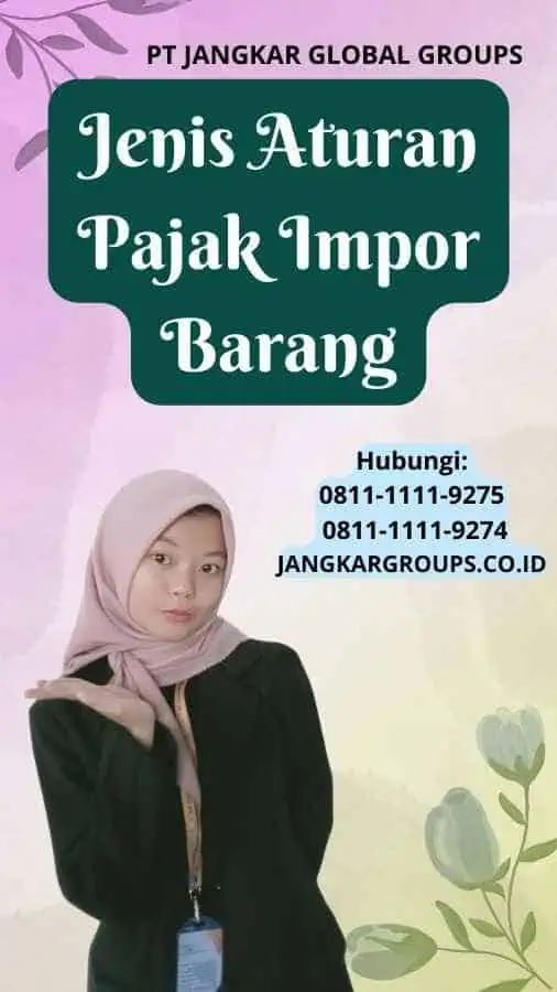 Jenis Aturan Pajak Impor Barang