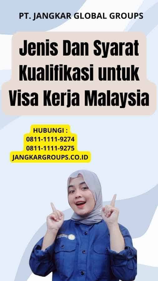 Jenis Dan Syarat Kualifikasi untuk Visa Kerja Malaysia