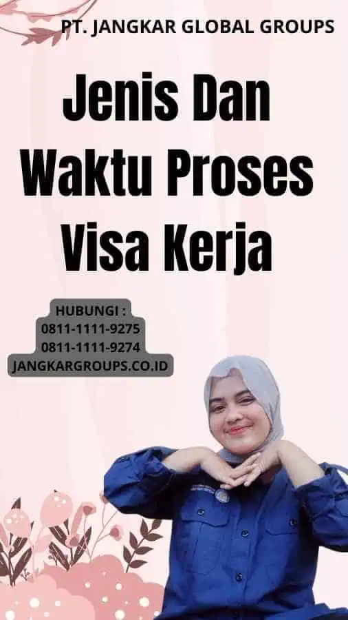 Jenis Dan Waktu Proses Visa Kerja