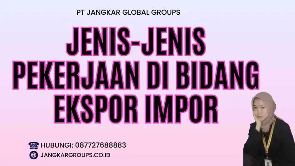 Jenis-Jenis Pekerjaan di Bidang Ekspor Impor