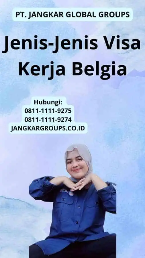 Jenis-Jenis Visa Kerja Belgia