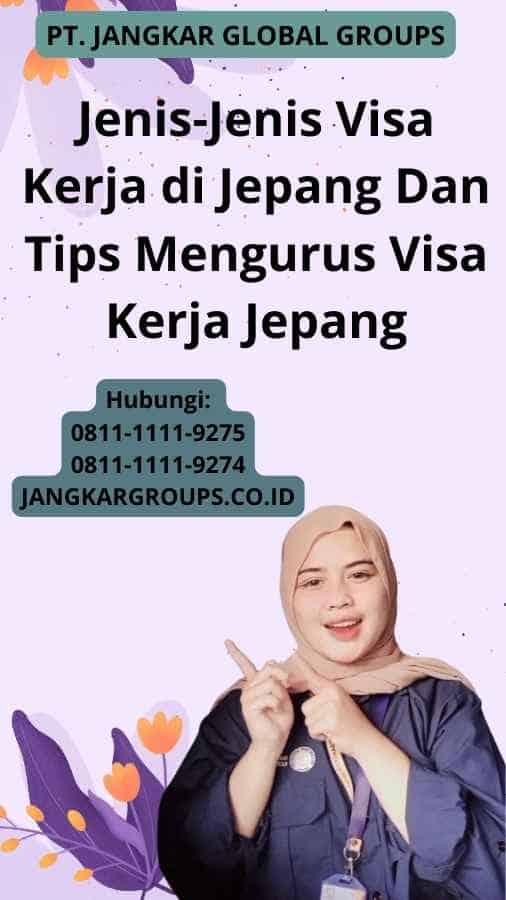 Jenis-Jenis Visa Kerja di Jepang Dan Tips Mengurus Visa Kerja Jepang