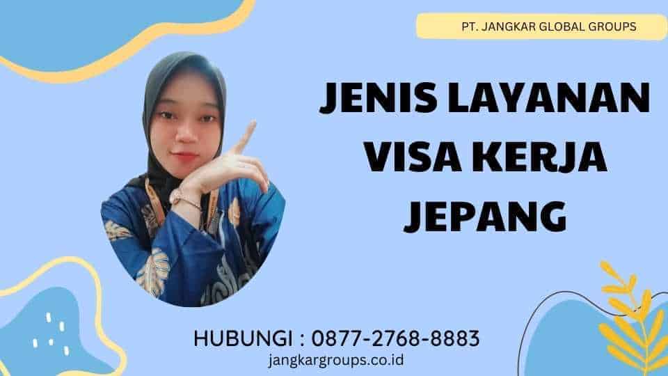 Jenis Layanan Visa Kerja Jepang