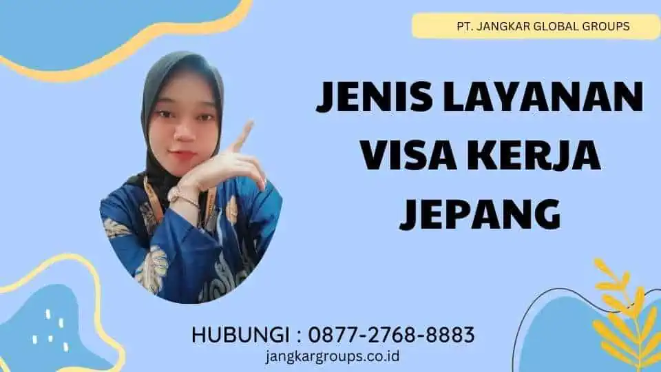 Jenis Layanan Visa Kerja Jepang