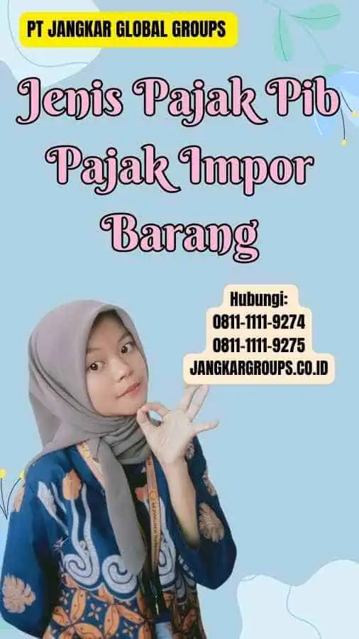 Jenis Pajak Pib Pajak Impor Barang