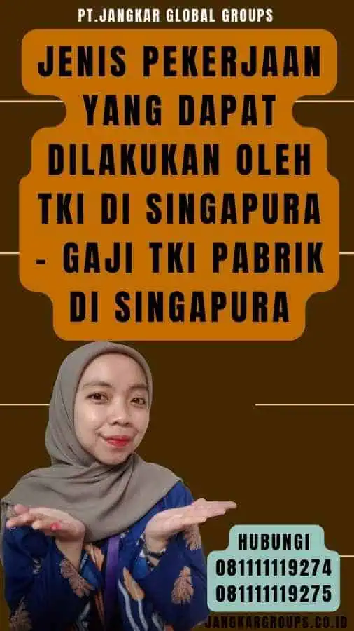 Jenis Pekerjaan yang Dapat Dilakukan oleh TKI di Singapura - Gaji TKI PaBRIk Di Singapura