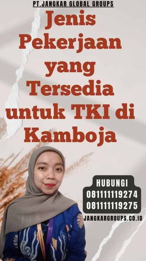 Jenis Pekerjaan yang Tersedia untuk TKI di Kamboja