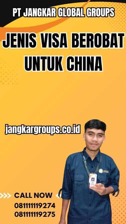 Jenis Visa Berobat untuk China