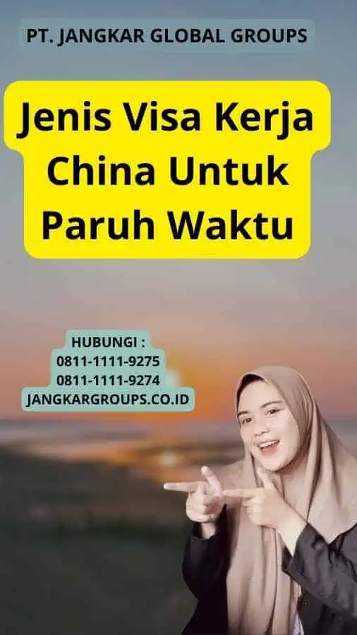 Jenis Visa Kerja China Untuk Paruh Waktu