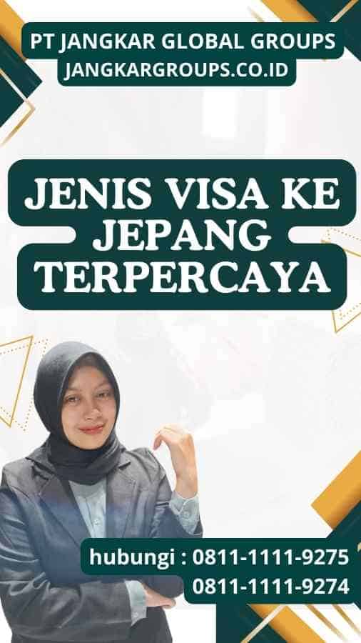 Jenis Visa ke Jepang Terpercaya