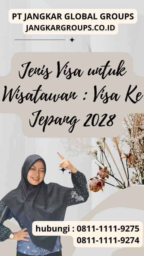 Jenis Visa untuk Wisatawan Visa Ke Jepang 2028