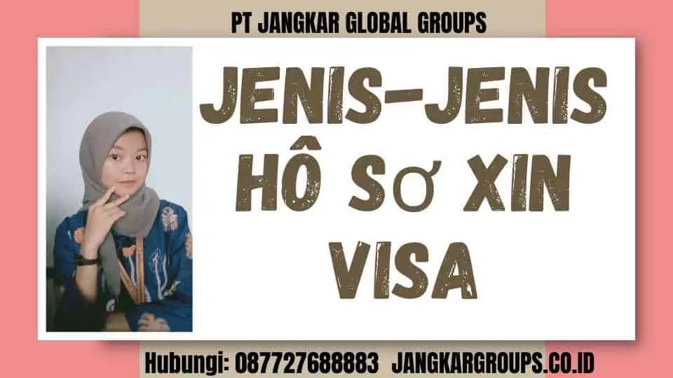 Jenis-jenis Hồ Sơ Xin Visa