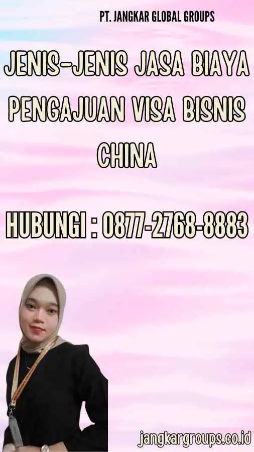 Jenis-jenis Jasa Biaya Pengajuan Visa Bisnis China