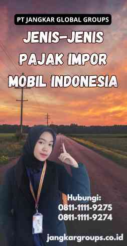 Jenis-jenis Pajak Impor Mobil Indonesia