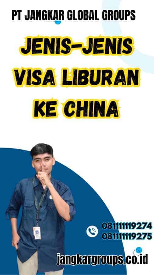 Jenis-jenis Visa Liburan Ke China