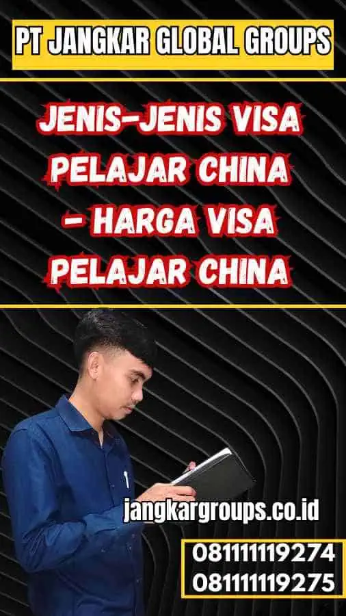 Jenis-jenis Visa Pelajar China - Harga Visa Pelajar China