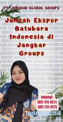 Jumlah Ekspor Batubara Indonesia di Jangkar Groups