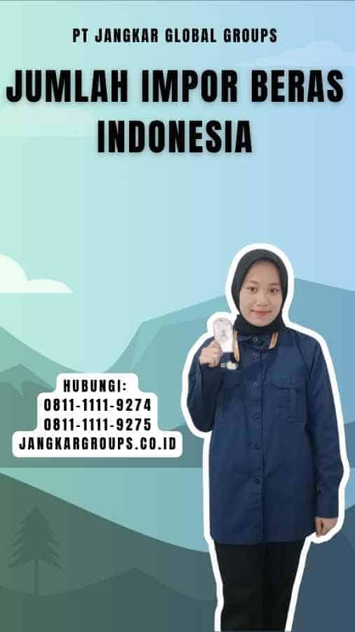 Jumlah Impor Beras Indonesia