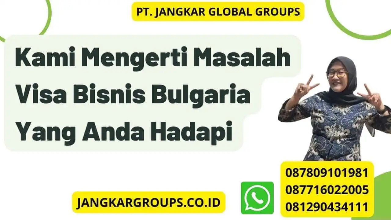 Kami Mengerti Masalah Visa Bisnis Bulgaria Yang Anda Hadapi