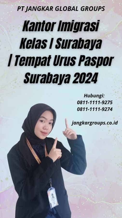 Kantor Imigrasi Kelas I Surabaya Tempat Urus Paspor Surabaya 2024