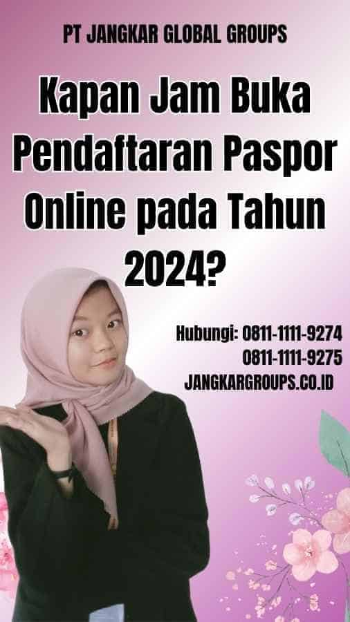 Kapan Jam Buka Pendaftaran Paspor Online pada Tahun 2024