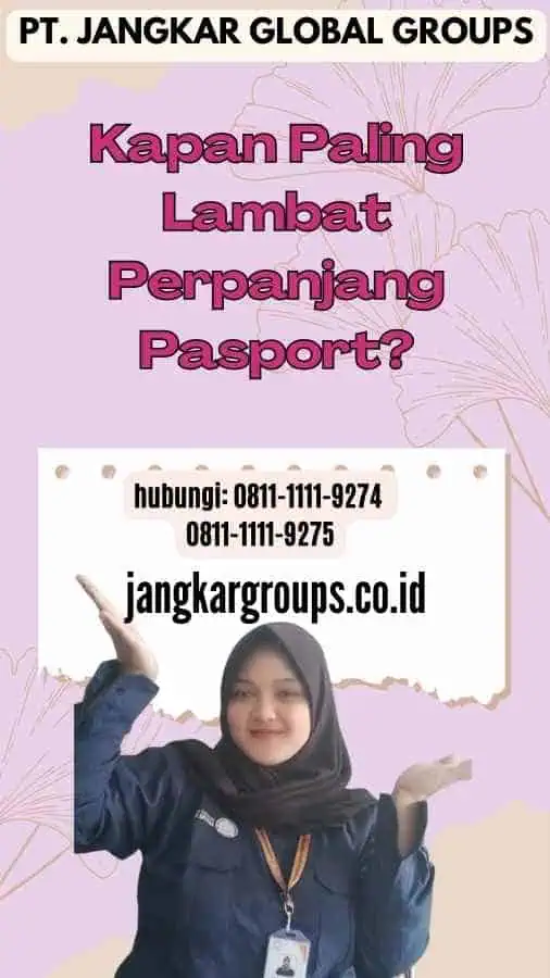 Kapan Paling Lambat Perpanjang Pasport